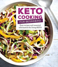 Load image into Gallery viewer, Keto Cooking for Beginners: Every Recipes and Essential Information for Living Keto