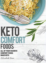 Load image into Gallery viewer, Keto Comfort Foods: All of your favorite comfort foods made keto