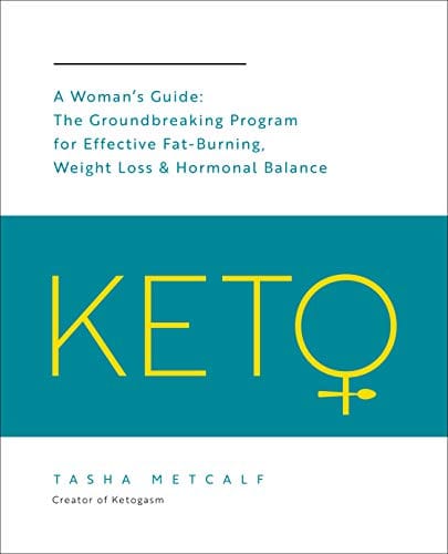 Keto: A Woman's Guide: The Groundbreaking Program for Effective Fat-Burning, Weight Loss & Hormonal Balance (Keto for Your Life)