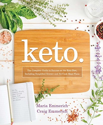 Keto, 1: The Complete Guide to Success on the Ketogenic Diet, Including Simplified Science and No-Cook Meal Plans