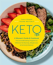 Load image into Gallery viewer, Keto: A Woman&#39;s Guide and Cookbook: The Groundbreaking Program for Effective Fat-Burning, Weight Loss &amp; Hormonal Balance (Keto for Your Life)
