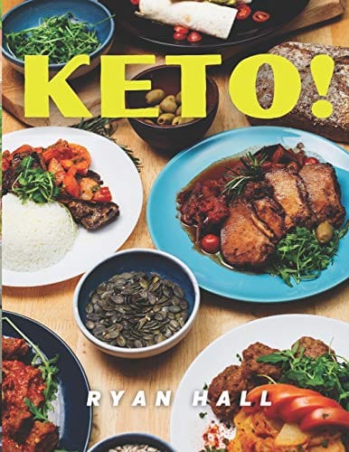 KETO!: Easy Ketogenic Diet Tasty Delicious 100 Recipes Guide Organic Under 30 Minutes For Two Complete Made For Beginners