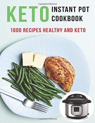 Keto Instant Pot Cookbook: 1000 Recipes Healthy And Keto